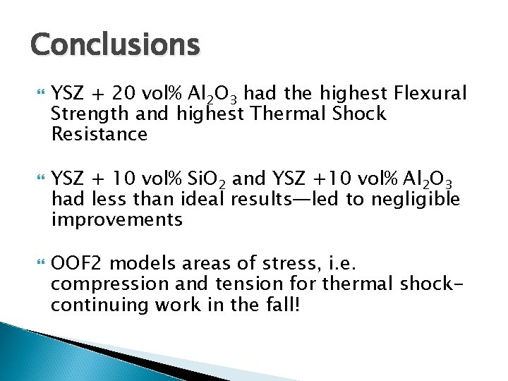 Conclusions YSZ + 20 vol% Al 2 O 3 had the highest Flexural Strength
