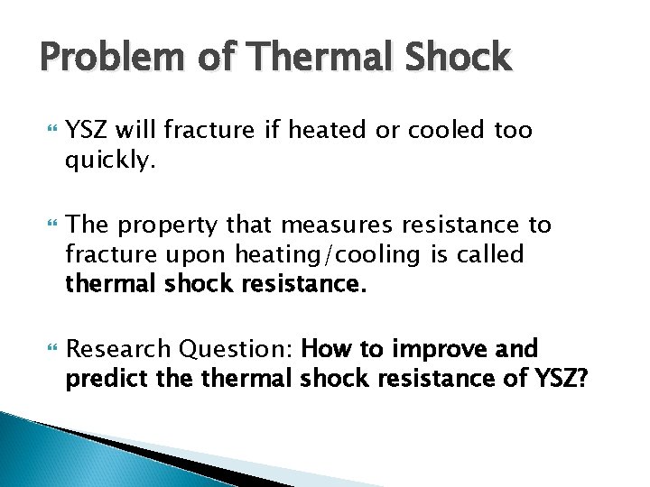 Problem of Thermal Shock YSZ will fracture if heated or cooled too quickly. The