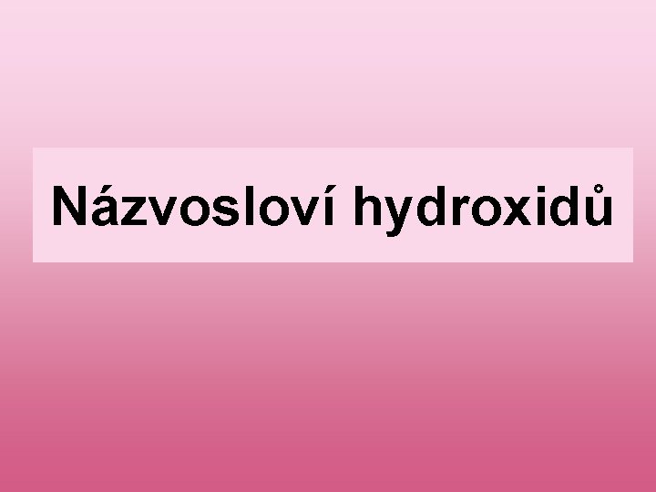 Názvosloví hydroxidů 