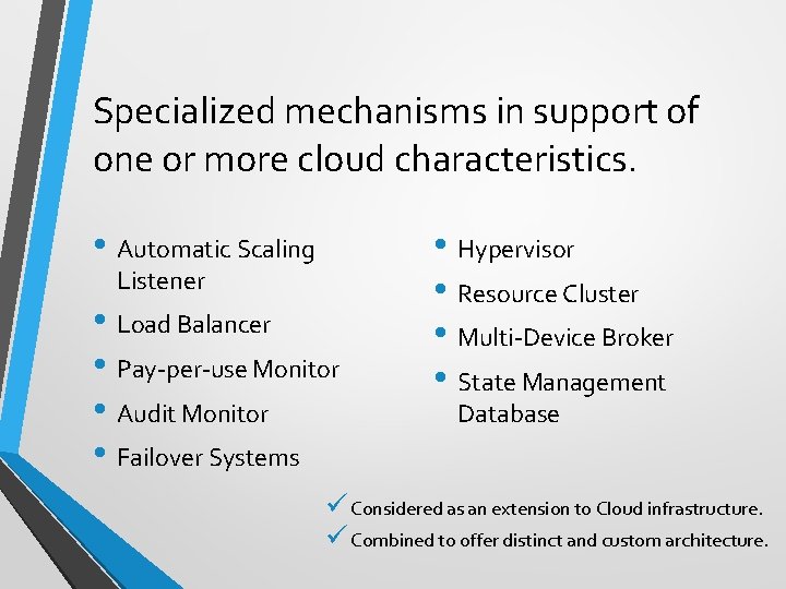 Specialized mechanisms in support of one or more cloud characteristics. • Automatic Scaling Listener