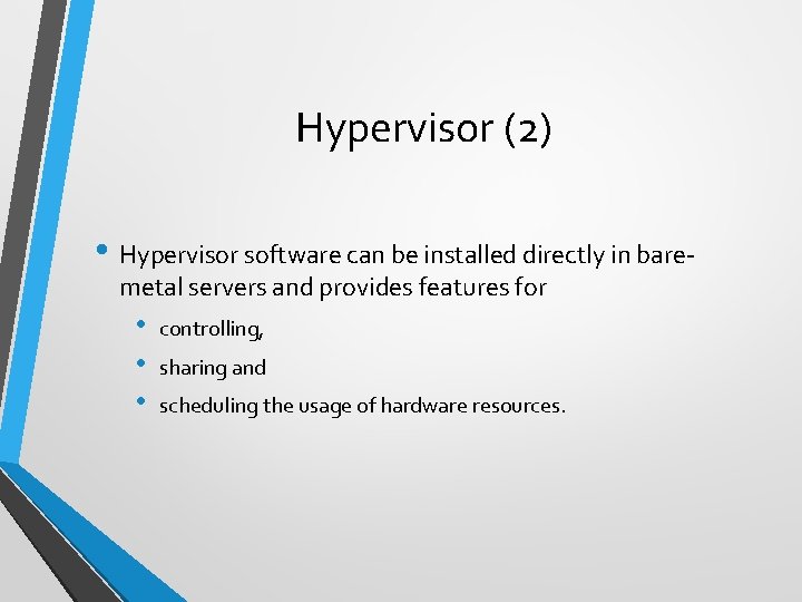 Hypervisor (2) • Hypervisor software can be installed directly in baremetal servers and provides