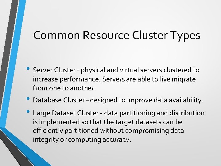 Common Resource Cluster Types • Server Cluster – physical and virtual servers clustered to