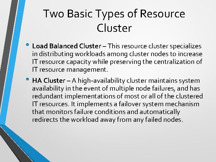 Two Basic Types of Resource Cluster • Load Balanced Cluster – This resource cluster