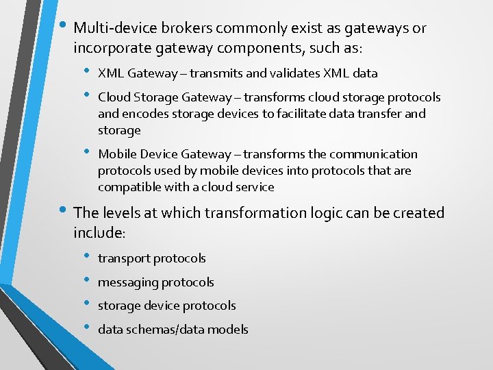  • Multi-device brokers commonly exist as gateways or incorporate gateway components, such as: