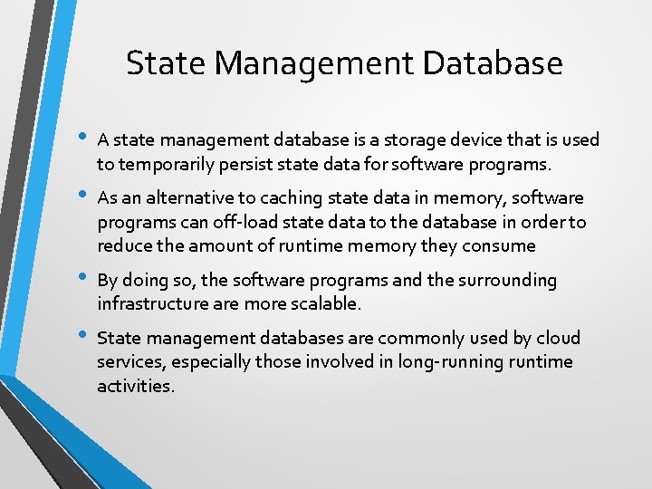 State Management Database • A state management database is a storage device that is
