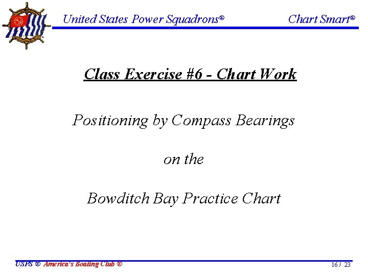 United States Power Squadrons® Chart Smart® Class Exercise #6 - Chart Work Positioning by