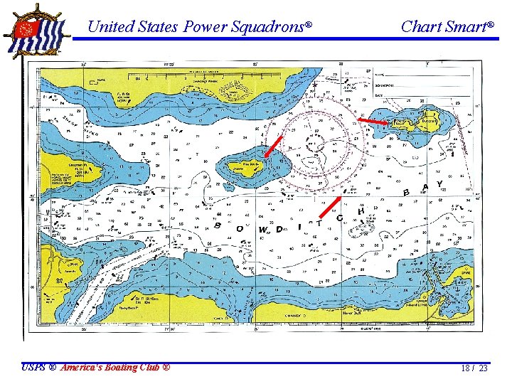 United States Power Squadrons® USPS ® America's Boating Club ® Chart Smart® 18 /