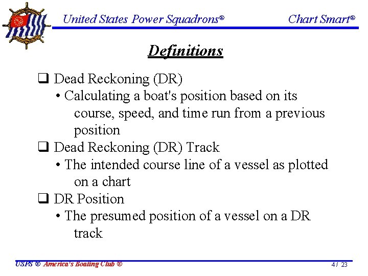 United States Power Squadrons® Chart Smart® Definitions q Dead Reckoning (DR) • Calculating a United States Power Squadrons® Chart Smart® Definitions q Dead Reckoning (DR) • Calculating a