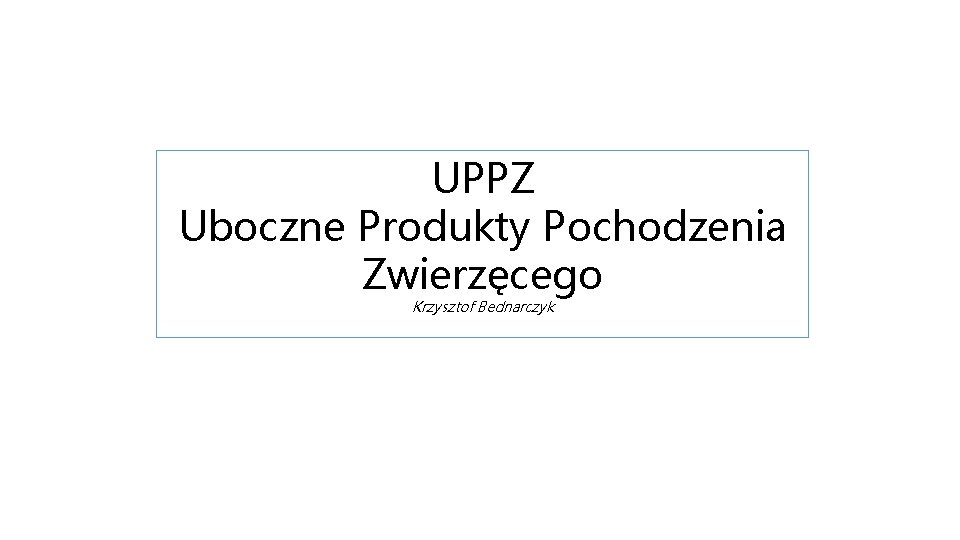 UPPZ Uboczne Produkty Pochodzenia Zwierzęcego Krzysztof Bednarczyk 