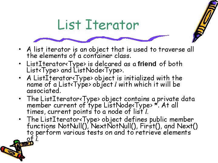 List Iterator • A list iterator is an object that is used to traverse