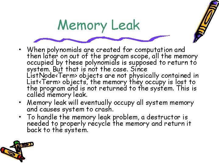 Memory Leak • When polynomials are created for computation and then later on out