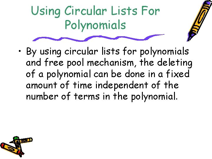 Using Circular Lists For Polynomials • By using circular lists for polynomials and free