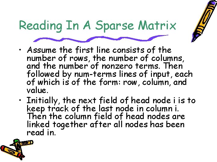 Reading In A Sparse Matrix • Assume the first line consists of the number