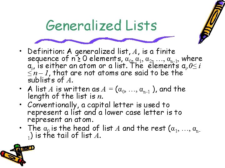 Generalized Lists • Definition: A generalized list, A, is a finite sequence of n