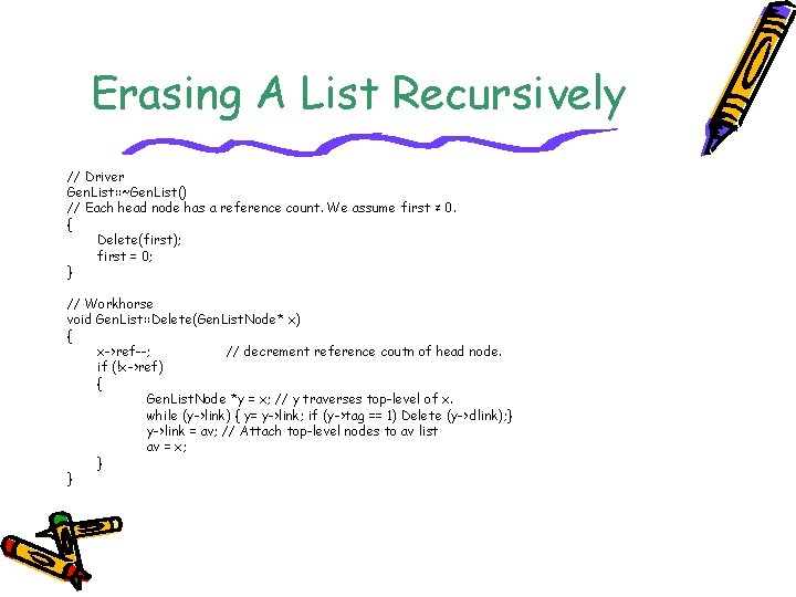 Erasing A List Recursively // Driver Gen. List: : ~Gen. List() // Each head