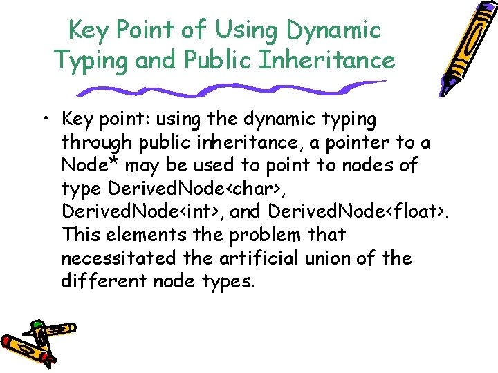 Key Point of Using Dynamic Typing and Public Inheritance • Key point: using the