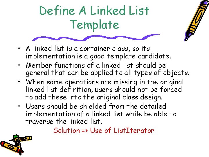 Define A Linked List Template • A linked list is a container class, so