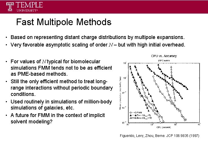 Fast Multipole Methods • Based on representing distant charge distributions by multipole expansions. •