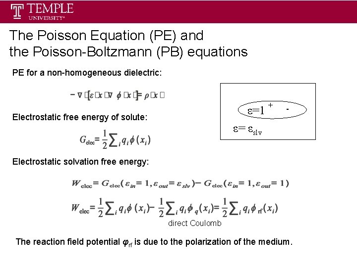 The Poisson Equation (PE) and the Poisson-Boltzmann (PB) equations PE for a non-homogeneous dielectric: The Poisson Equation (PE) and the Poisson-Boltzmann (PB) equations PE for a non-homogeneous dielectric: