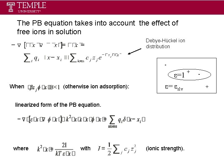 The PB equation takes into account the effect of free ions in solution Debye-Hückel The PB equation takes into account the effect of free ions in solution Debye-Hückel