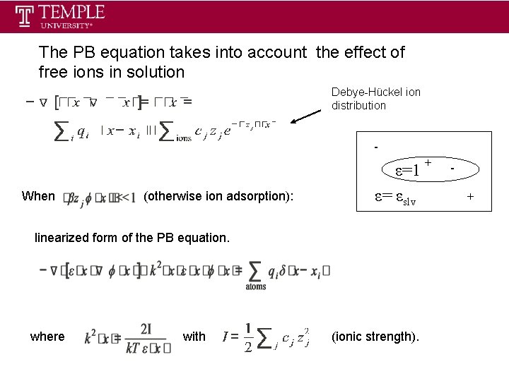 The PB equation takes into account the effect of free ions in solution Debye-Hückel