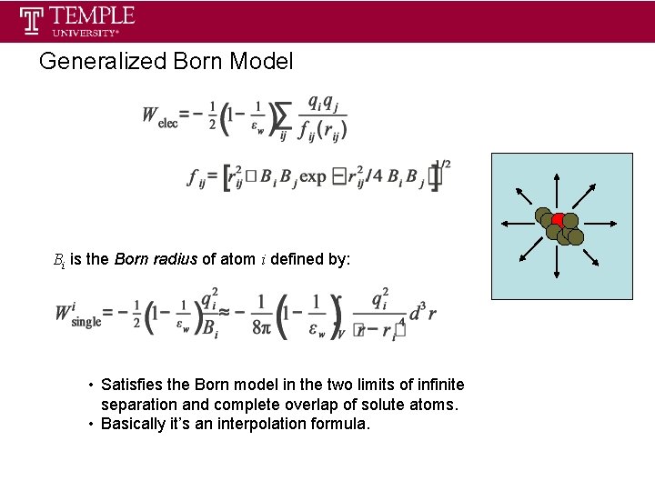 Generalized Born Model Bi is the Born radius of atom i defined by: • Generalized Born Model Bi is the Born radius of atom i defined by: •