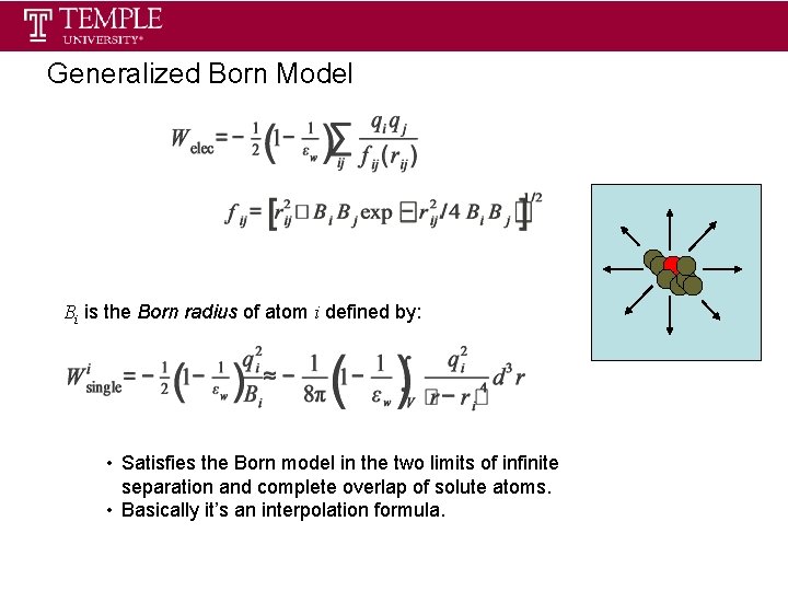 Generalized Born Model Bi is the Born radius of atom i defined by: •