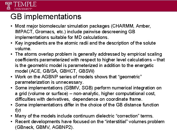 GB implementations • Most major biomolecular simulation packages (CHARMM, Amber, IMPACT, Gromacs, etc. )