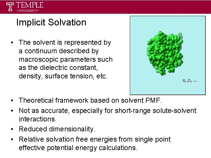 Implicit Solvation • The solvent is represented by a continuum described by macroscopic parameters