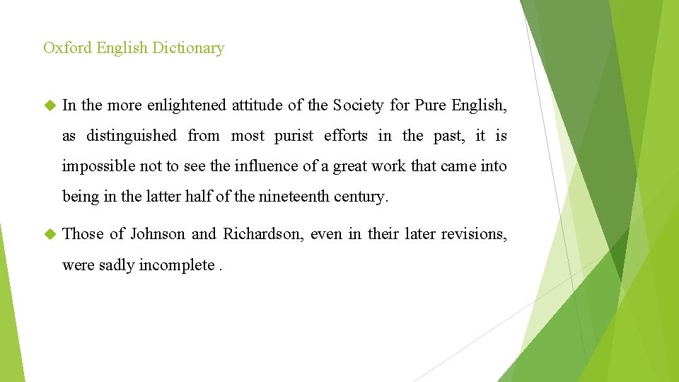 Oxford English Dictionary In the more enlightened attitude of the Society for Pure English,