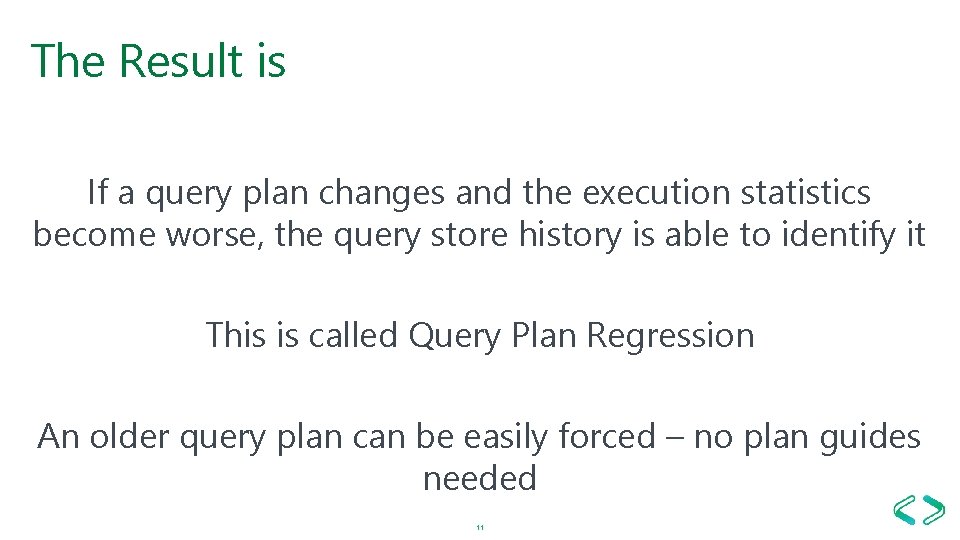 The Result is If a query plan changes and the execution statistics become worse, The Result is If a query plan changes and the execution statistics become worse,