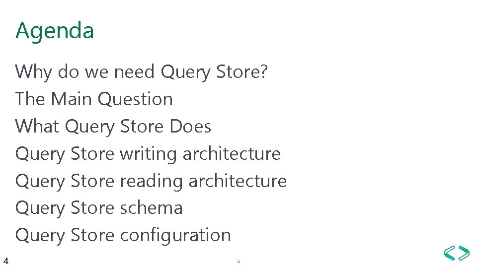 Agenda Why do we need Query Store? The Main Question What Query Store Does Agenda Why do we need Query Store? The Main Question What Query Store Does