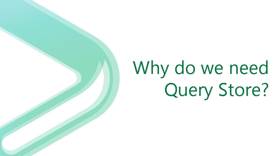 Why do we need Query Store? Why do we need Query Store?