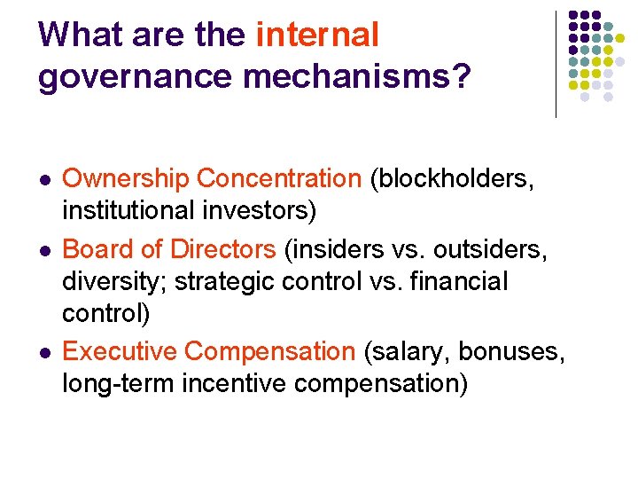 What are the internal governance mechanisms? l l l Ownership Concentration (blockholders, institutional investors)
