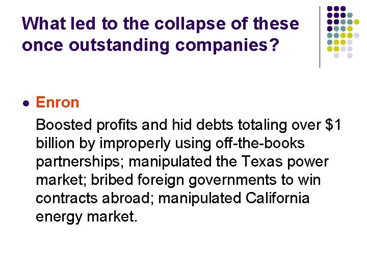 What led to the collapse of these once outstanding companies? l Enron Boosted profits