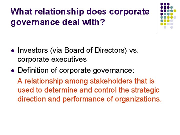 What relationship does corporate governance deal with? l l Investors (via Board of Directors)