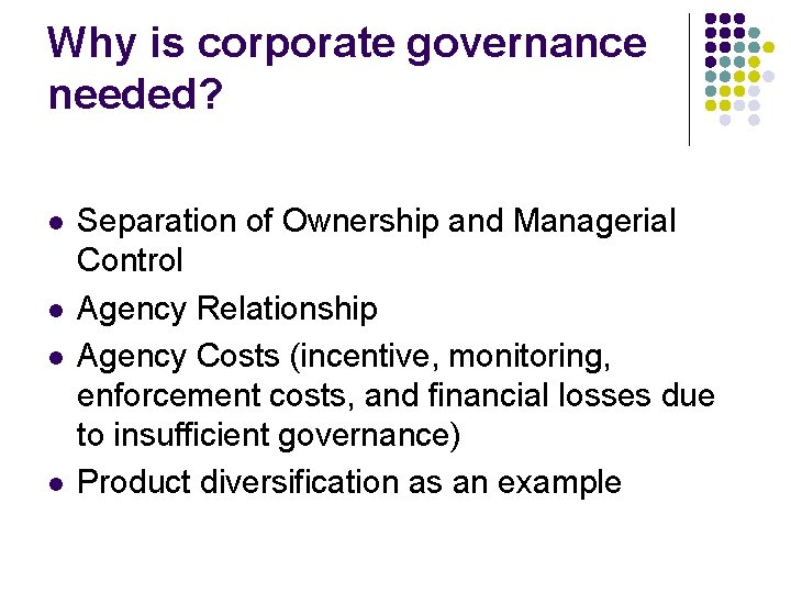 Why is corporate governance needed? l l Separation of Ownership and Managerial Control Agency