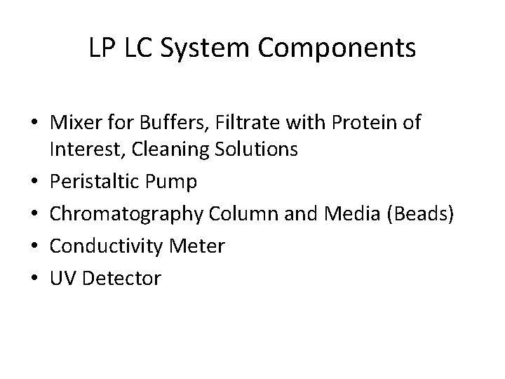 LP LC System Components • Mixer for Buffers, Filtrate with Protein of Interest, Cleaning