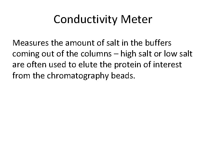 Conductivity Meter Measures the amount of salt in the buffers coming out of the