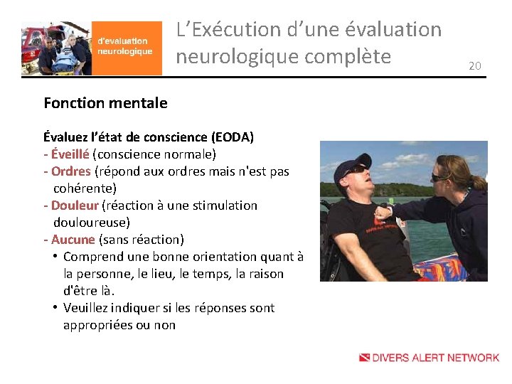 L’Exécution d’une évaluation neurologique complète Fonction mentale Évaluez l’état de conscience (EODA) - Éveillé