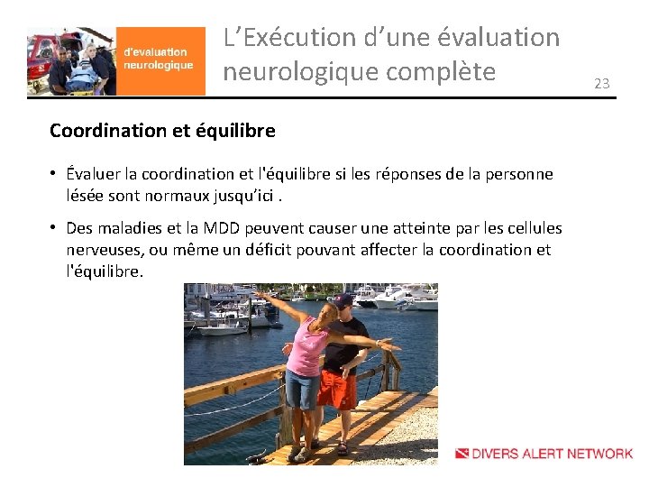 L’Exécution d’une évaluation neurologique complète Coordination et équilibre • Évaluer la coordination et l'équilibre