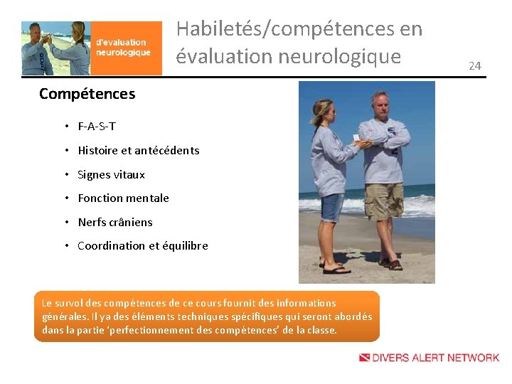 Habiletés/compétences en évaluation neurologique Compétences • F-A-S-T • Histoire et antécédents • Signes vitaux