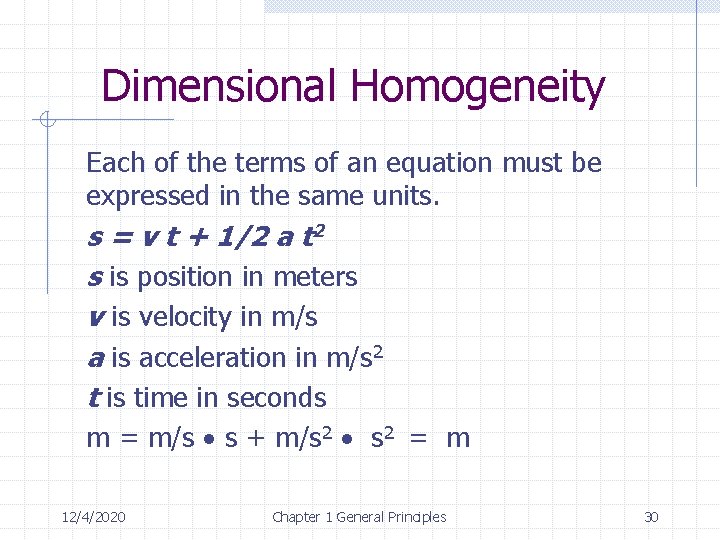 Dimensional Homogeneity Each of the terms of an equation must be expressed in the