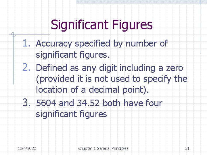Significant Figures 1. Accuracy specified by number of significant figures. 2. Defined as any