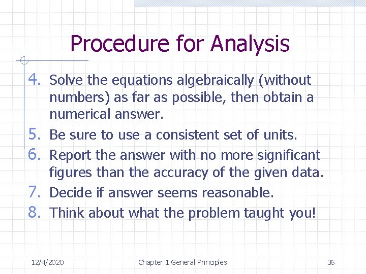 Procedure for Analysis 4. Solve the equations algebraically (without 5. 6. 7. 8. numbers)
