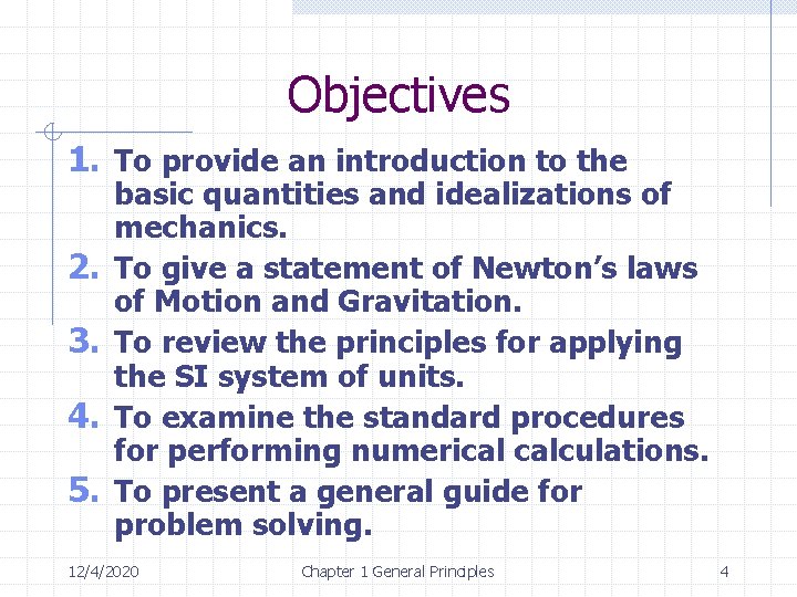 Objectives 1. To provide an introduction to the 2. 3. 4. 5. basic quantities