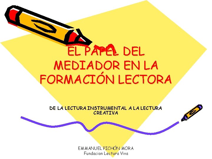EL PAPEL DEL MEDIADOR EN LA FORMACIÓN LECTORA DE LA LECTURA INSTRUMENTAL A LA