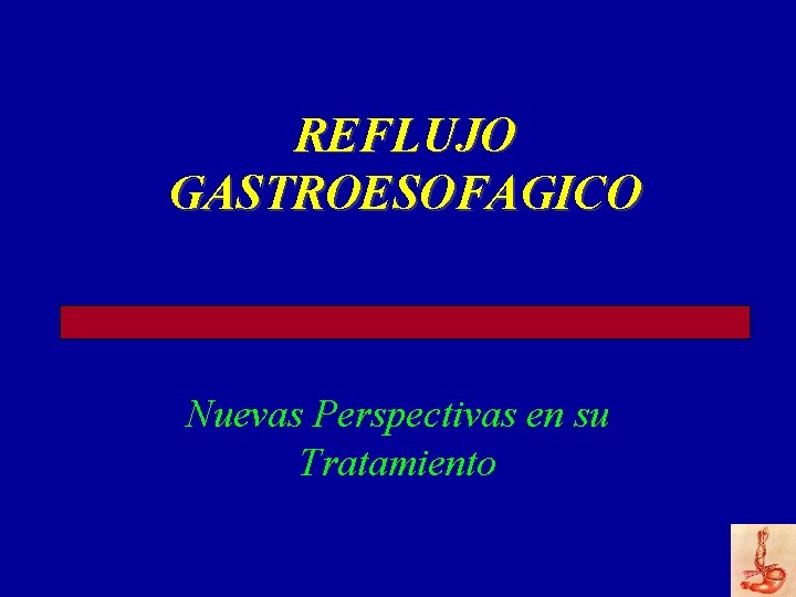 REFLUJO GASTROESOFAGICO Nuevas Perspectivas en su Tratamiento 