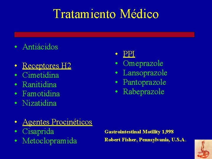 Tratamiento Médico • Antiácidos • • • Receptores H 2 Cimetidina Ranitidina Famotidina Nizatidina