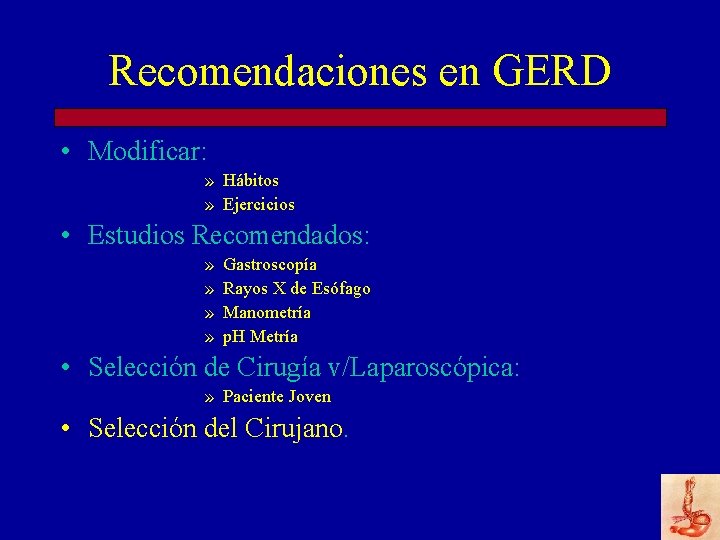 Recomendaciones en GERD • Modificar: » Hábitos » Ejercicios • Estudios Recomendados: » »